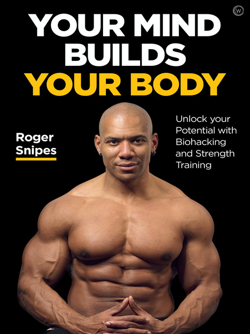 Title details for Your Mind Builds Your Body by Roger Snipes - Available